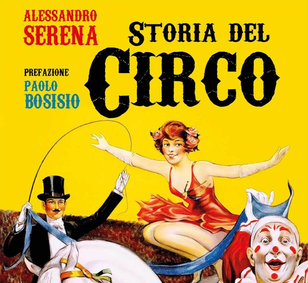 “La storia del circo”: l’arte circense raccontata da Alessandro Serena